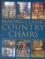 Making Classic Country Chairs : Practical Projects Complete with Detailed Plans