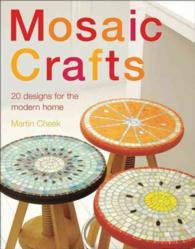 Mosaic Craft : 20 Modern Projects for the Contemporary Home