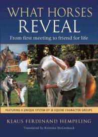 What Horses Reveal : From First Meeting to Friend for Life （Reprint）