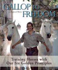 Gallop to Freedom : Training Horses with Our Six Golden Principles （Reprint）