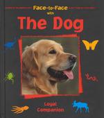 Face to Face with the Dog : Loyal Companion (Face-to-face)