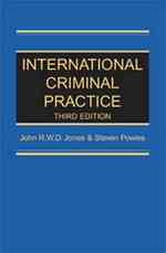 International Criminal Practice : The International Tribunal for the Former Yugoslavia, the International Criminal Tribunal for Rwanda, the Internatio （3TH）