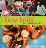 Easy Knits for Little Kids : 20 Great Hand-knit Designs for Children Aged 3-6