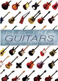 Electric Guitars : The Illustrated Encyclopedia