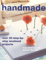 Simple Handmade Furniture : 23 Step-By-Step Weekend Projects