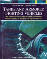 The Encyclopedia of Tanks and Armored Fighting Vehicles : The Comprehensive Guide to over 900 Armored Fighting Vehicles from 1915 to the Present Day
