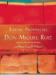 Toltec Prophecies of Don Miguel Ruiz