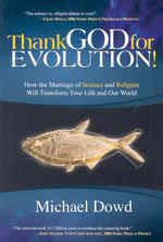 Thank God for Evolution! : How the Marriage of Science and Religion Will Transform Your Life and Our World