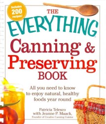 The Everything Canning & Preserving Book : All You Need to Know to Enjoy Natural, Healthy Foods Year Round (Everything) （SPI）