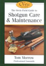 The Orvis Field Guide to Shotgun Care and Maintenance (The Orvis Field Guide Series)
