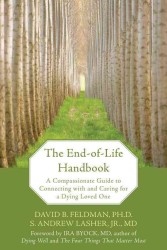The End-of-life Handbook : A Compassionate Guide to Connecting with and Caring for a Dying Loved One （1ST）