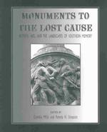 Monuments to the Lost Cause : Women, Art, and the Landscapes of Southern Memory