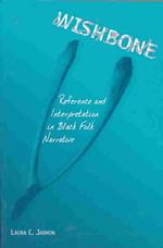 Wishbone : Reference and Interpretation in Black Folk Narrative