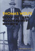 Thomas Wolfe : When Do the Atrocities Begin?