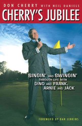 Cherry's Jubilee : Singin' and Swingin' through Life with Dino and Frank, Arnie and Jack