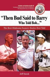Then Bud Said to Barry, Who Told Bob : The Best Oklahoma Sooners Stories Ever Told （HAR/COM）