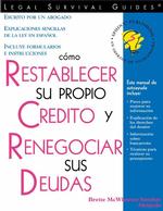 Como Restablecer Su Propio Credito Y Renegociar Sus Deudas (Legal Survival Guides (Spanish Editions)) （1ST）