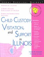 Child Custody, Visitation, and Support in Illinois (Legal Survival Guides)
