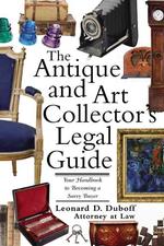 The Antique and Art Collector's Legal Guide : Your Handbook to Becoming a Savvy Buyer (Legal Survival Guides)