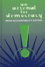 The Arsenal of Democracy : Media Accountability Systems (Communication Alternatives S.)