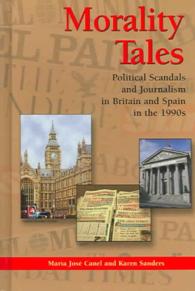 Morality Tales : Political Scandals and Journalism in Britain and Spain in the 1990s (Political Communication)