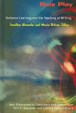 Role Play : Distance Learning and the Teaching of Writing (New Directions in Computers and Composition)