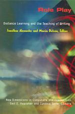 Role Play : Distance Learning and the Teaching of Writing (New Directions in Computers and Composition)