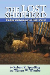 The Lost Shepherd : Finding and Keeping the Right Pastor