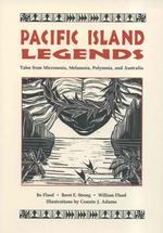 Pacific Island Legends : Tales from Micronesia, Melanesia, Polynesia and Austrialia