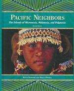 Pacific Neighbors : The Islands of Micronesia, Melanesia, and Polynesia （2ND）