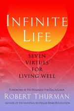 Infinite Life : Seven Virtues for Living Well