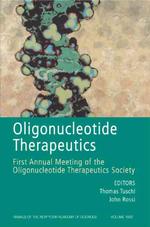 Oligonucleotide Therapeutics : First Annual Meeting of the Oligoneucleotide Therapeutics Society (Annals of the New York Academy of Sciences)
