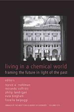 Living in a Chemical World : Framing the Future in Light of the Past (Annals of the New York Academy of Sciences)