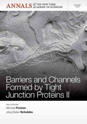 Barriers and Channels Formed by Tight Junction Proteins II (Annals of the New York Academy of Sciences)