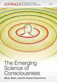 The Emerging Science of Consciousness : Mind, Brain, and the Human Experience (Annals of the New York Academy of Sciences)