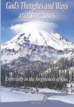 God's Thoughts and Ways Are above Ours : Especially in the Forgiveness of Sins