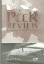 Editorial Peer Review : Its Strengths and Weaknesses (Asis&t Monograph Series)