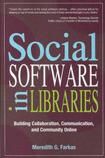Social Software in Libraries : Building Collaboration, Communication, and Community Online