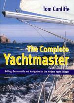 The Complete Yachtmaster : Sailing, Seamanship, and Navigation for the Modern Yacht Skipper （4TH）