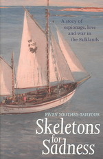 Skeletons for Sadness : A Sailing Thriller: a Story of Espionage, Love and War in the Falklands -- Paperback / softback