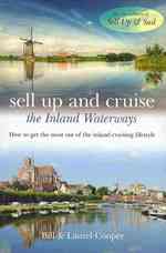 Sell Up and Cruise the Inland Waterways : How to Get the Most out of the Inland Cruising Lifestyle
