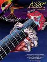 Killer Pentatonics for Guitar : Innovative and Diverse Ways of Playing Pentatonic Scales in Blues, Rock and Heavy Metal （PAP/COM）