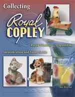 Collecting Royal Copley Plus Royal Windsor & Spaulding : Indentification and Value Guide （ILL）