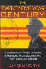 The Twenty-five Year Century : A South Vietnamese General Remembers the Indochina War to the Fall of Saigon