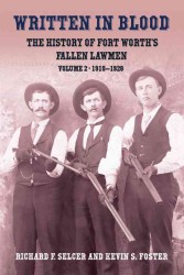 Written in Blood : The History of Fort Worth's Gallen Lawmen, Volume 2, 1910-1928