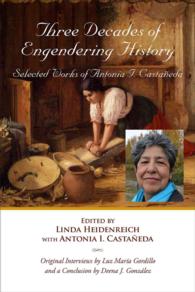 Three Decades of Engendering History : Selected Works of Antonia I. Castañeda (Al Filo: Mexican American Studies Series)