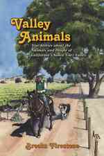 Valley Animals : True Stories about the Animals and People of California's Santa Ynez Valley
