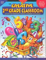 The Creative 2nd Grade Classroom : Making and Managing a Playful Learning Environment