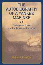Autobiography of a Yankee Mariner: Christopher Prince and the American Revolution