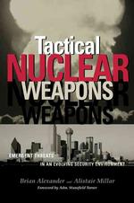 Tactical Nuclear Weapons : Emergent Threats in an Evolving Security Environment
